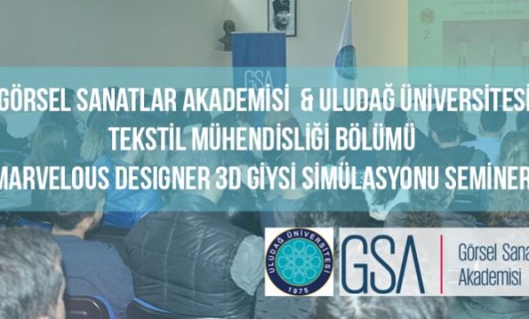 GSA- Uludağ Üniversitesi Marvelous Designer 3D Giysi Simülasyonu Semineri